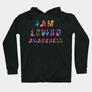 I Am Loving Awareness Hoodie